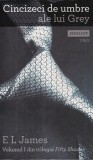 E L James - Fifty Shades, volumul 1: Cincizeci de umbre ale lui Grey