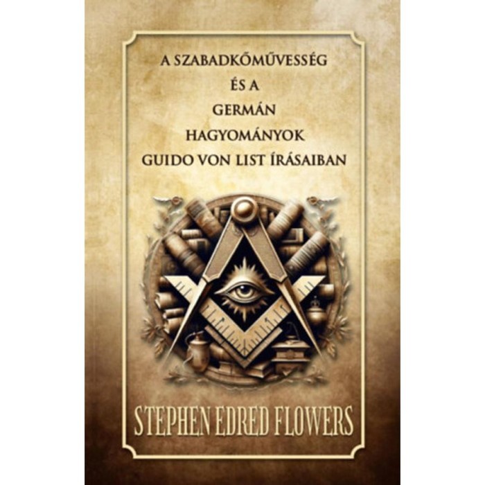 A szabadkőművess&eacute;g &eacute;s a germ&aacute;n hagyom&aacute;nyok - Guido von List