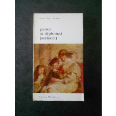PETER PAUL RUBENS - PICTOR SI DIPLOMAT (SCRISORI)