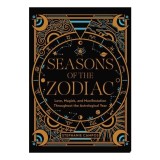 Cumpara ieftin Seasons Of The Zodiac: Love, Magick, And Manifesta(...)