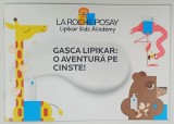 LIPIKAR KIDS ACADEMY , GASCA LIPIKAR , O AVENTURA PE CINSTE * BOGAT ILUSTRATA