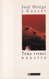 Jose Ortega y Gasset - Tema vremii noastre