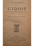Th. Dostoievsky - L&amp;#039;idiot (Editia: Editie interbelica)