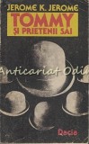 Tommy si prietenii sai - Jerome K. Jerome, Dacia, 1989, Roman