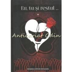 Eu, Tu Si Restul? - Roman Stefan Bogdan
