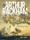 Arthur Rackham: His Life and Work