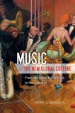 Music and the New Global Culture | Harry Liebersohn, The University Of Chicago Press