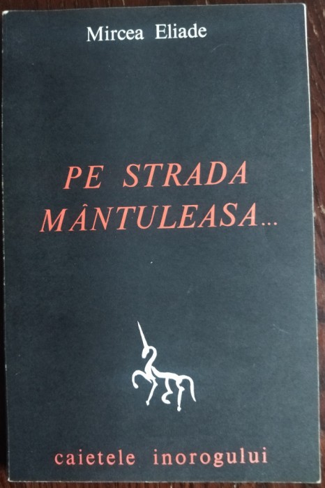 MIRCEA ELIADE: PE STRADA MANTULEASA... (CAIETELE INOROGULUI NR. 2) [al doilea tiraj, 1968 sau 1969]