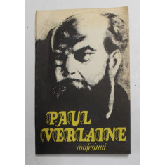 PAUL VERLAINE - CONFESIUNI - NOTE AUTOBIOGRAFICE , 1987