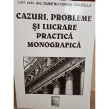 Dumitru Corina Graziella - Cazuri probleme si lucrare practica monografica