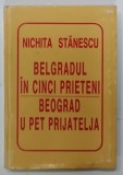 BELGRADUL IN CINCI PRIETENI, BEOGRAD U PE PRIJATELA de NICHITA STANESCU, 1996