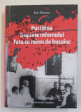 PUSTIIREA / TREPTELE INFERNULUI / FATA CU MIROS DE BUSUIOC de ION MORARU , MEMORIALISTICA DIN LAGARELE SI INCHISORILE SOVIETICE , 2022