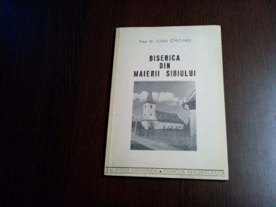 BISERICA DIN MAIERII SIBIULUI - Ioan Chioaru (dedicatie-autograf) -1993, 86 p. foto