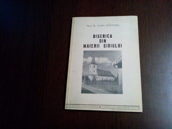 BISERICA DIN MAIERII SIBIULUI - Ioan Chioaru (dedicatie-autograf) -1993, 86 p.