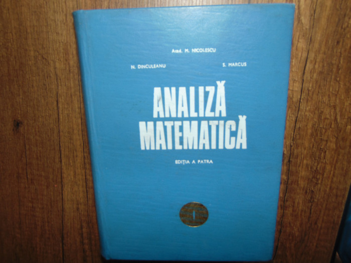 Analiza Matematica - Acad.M.Nicolescu Vol.I anul 1971
