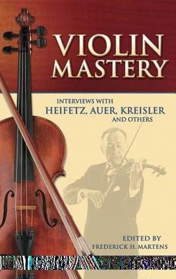 Violin Mastery: Interviews with Heifetz, Auer, Kreisler and Others foto