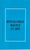 Carte Ritualurile Magice cu Apa Spiritualitate Ezoterism Romana Brosata