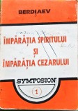 &Icirc;mpărăția spiritului și &icirc;mpărăția Cezarului - 1994 - Nikolai Berdiaev (XE414)