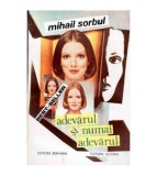 Mihail Sorbul - Adevarul si numai adevarul - best-seller - 102056