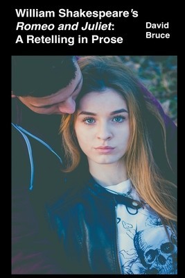 William Shakespeare&#039;s Romeo and Juliet: A Retelling in Prose