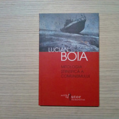 MITOLOGIA STIINTIFICA A COMUNISMULUI - Lucian Boia - Humanitas, 2011, 233 p.