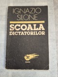 * SCOALA DICTATORILOR - IGNAZIO SILONE