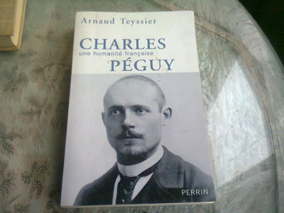 CHARLES PEGUY UNE HUMANITE FRANCAISE - ARNAUD TEYSSIER foto