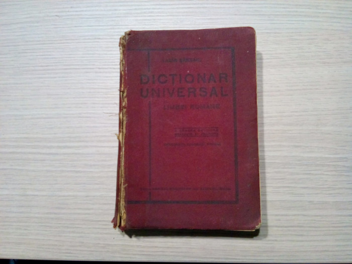 DICTIONAR UNIVERSAL AL LIMBEI ROMANE - ed. 7 - Lazar Saineanu -1942, 872 p.