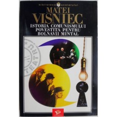 Istoria comunismului povestita pentru bolnavii mintal &ndash; Matei Visniec