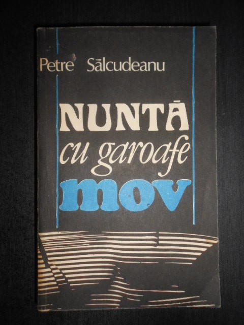 Petre Salcudeanu - Nunta cu garoafe mov