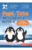 Papi si Toto descopera lumea - Maria Claudia Alexe, Gabriela Daniela Bulacu, Mariana Augustina Ene, Cristina Grigore, Georgeta Ionescu