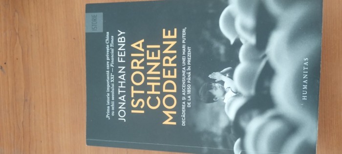 JONATHAN FENBY- ISTORIA CHINEI MODERNE. DECĂDEREA ȘI ASCENSIUNEA UNEI MARI PUTERI, DE LA 1850 P&Acirc;NĂ &Icirc;N PREZENT