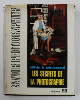 SAVOIR PHOTOGRAPHIER , VOLUMUL X - DERRIERE LES COULISSES DE LA PHOTOGRAPHIE par JOSEPH LLOBERA et MAXIME BRAMBILLA , 1966 foto
