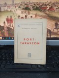 Alphonse Daudet Port-Tarascon, Lutetia, Les grandes ecrivains București 1948 194