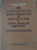 BISERICA ROMANEASCA DIN NORD-VESTUL TARII IN TIMPUL PRIGOANEI HORTHYSTE-NICOLAE CORNEANU-350016