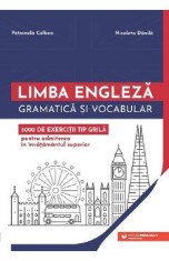 Limba engleza. Gramatica si vocabular. 3000 de exercitii tip grila pentru admiterea in invatamantul universitar - Petronela Colbea, Nicoleta Danila foto