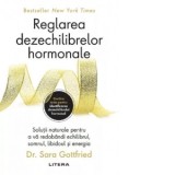 Reglarea dezechilibrelor hormonale - Sara Gottfried