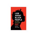 Lies about Black People: How to Combat Racist Stereotypes and Why It Matters