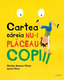 Cartea căreia nu-i plăceau copiii - Paperback - Christine Naumann-Villemin, Laurent Simon - Litera mică