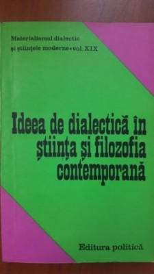 Ideea de dialectica in stiinta si filosofia contemporana-Alexandru Valentin, Stelian Popescu foto