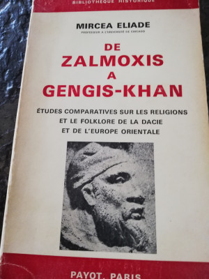 Mircea Eliade, De la Zalmoxis la Gengis Khan, 1970, Payot Paris, 252 pagini foto