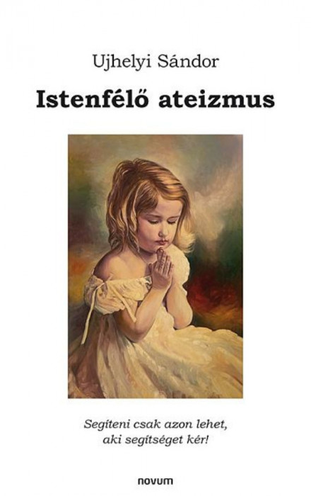 Istenf&eacute;lő ateizmus - Ujhelyi S&aacute;ndor