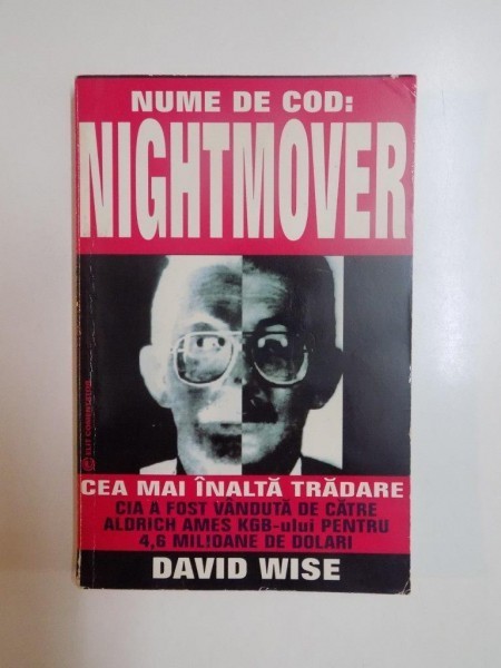 CEA MAI INALTA TRADARE , CUM A VANDUT ALDRICH AMES CIA KGB - ULUI PENTRU 4,6 MILIOANE DE DOLARI de DAVID WISE , 1995