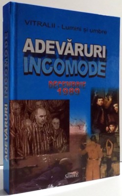 ADEVARURI INCOMODE DECEMBRIE 1989 , 2013 foto