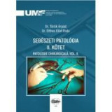 Sebeszeti Patologia 2. Kotet. Patologie chirurgicala, volumul 2 - Torok Arpad, Elthes Elod Etele