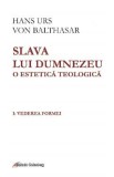 Slava lui Dumnezeu. O estetica teologica. Vol.1 - Hans Urs von Balthasar