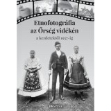 Etnofotogr&aacute;fia az Őrs&eacute;g vid&eacute;k&eacute;n - Ill&eacute;s P&eacute;ter