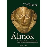 &Aacute;lmok - Jung, Sz&oacute;krat&eacute;sz, Descartes, Hannib&aacute;l &eacute;s m&aacute;s h&iacute;res emberek &aacute;lmainak elemz&eacute;se - Marie-Louise von Franz