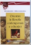 ORIENTARI IN FILOSOFIA CONTEMPORANA A EDUCATIEI/ ION SI MIRELA ALBULESCU