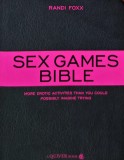 Sex Games Bible: More erotic activities than you could possibly imagine trying - 2009 - Randi Foxx (AT28)